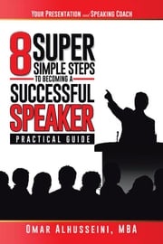 8 Super Simple Steps to Becoming a Successful Speaker Omar Alhusseini