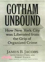 Gotham Unbound: How New York City Was Liberated from the Grip of Organized Crime