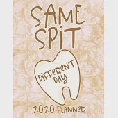 Same Spit Different Day 2020 Planner: Monthly &amp; Daily Calendar for Dental Hygienists, Dentists, Dental Assistants With Cute Pop Up Pictures To Color