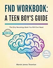 FND WORKBOOK: A TEEN BOY'S GUIDE: The Only Neurology Book You Will Ever Need