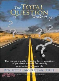 The Total Question Workout ― The Complete Guide to Asking Better Questions to Get Better Answers for