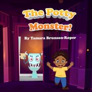 The Potty Monster! Tamara Brunson