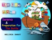 The Little Princess Serena &amp; Preparation For The Battle Melinda Smart