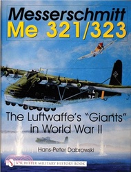 Messerschmitt Me 321/323: The Luftwaffes "Giants" in World War II