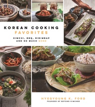 Korean Cooking Favorites: Kimchi, BBQ, Bibimbap and So Much More (%) Korean Cooking Favorites: Kimch