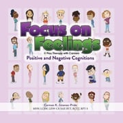 Focus on Feelings® Positive and Negative Cognitions Carmen Jimenez-Pride