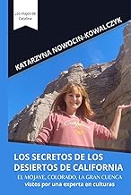 LOS SECRETOS DE LOS DESIERTOS DE CALIFORNIA: El Mojave, Colorado, La Gran Cuenca vistos por una expe