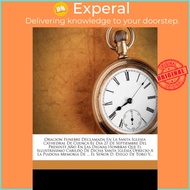 Oracion Funebre Declamada En La Santa Iglesia Cathedral de Cuenca El Dia  by Antonio Fern Cantos (US