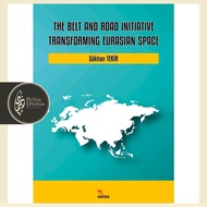 The Belt and Road Initiative: Transforming Eurasian Space