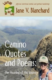 Camino Quotes and Poems: The Meaning of the Journey Jane V. Blanchard