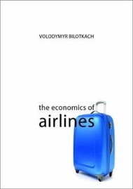 The Economics of Airlines by Volodymyr Bilotkach (UK edition, paperback)