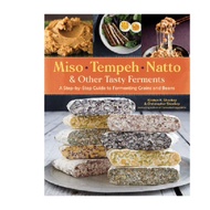 Kirsten K. Shockey Miso, Tempeh, Natto and Other Tasty Ferments (A Step-by-Step Guide to Fermenting Grains and Beans) [LAST STOCK]