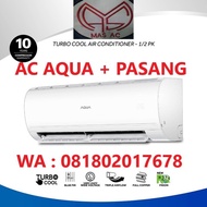 ac aqua 1/2 pk dan pasang - AC + Pasang