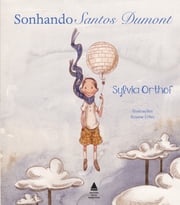 Sonhando Santos Dumont Sylvia Orthof