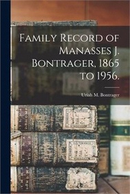 Family Record of Manasses J. Bontrager, 1865 to 1956.