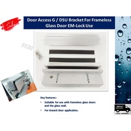 Door Access G Bracket / DSU Bracket For Frameless Glass Door Access EM-Lock Use (ELOCK Brand)