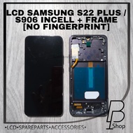 LCD SAMSUNG S22 PLUS / S906 INCELL + FRAME [NO FINGERPRINT]