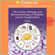 The Science, Etiology and Mechanobiology of Diabetes and its Complications by Amit Gefen (US edition