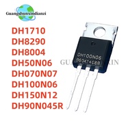 5PCS DH070N07 DH1710 DH8290 DH8004 DH150N12 DH50N06 DH100N06 DH90N045R TO-220 Field Effect Transisto