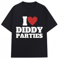 I Love Diddy Parties Funny Print T Shirt Novelty Creativity Fashion Men Women Short Sleeve Oversized