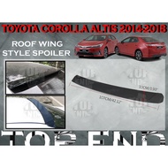 TOYOTA COROLLA ALTIS 2014-2018 ROOF WING SPOILER TOP SPOILER GLASS SPOILER TOYOTA ALTIS ROOF SPOILER ALTIS BODYKIT