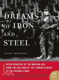 346465.Dreams Of Iron And Steel ─ Seven Wonders Of The Modern Age, From The Building Of The London Sewers To The Panama Canal