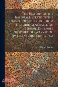The History of the Imperiall Estate of the Grand Seigneurs, Tr. [From Histoire Généralle Du Serrail.
