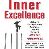 [ENG07] Inner Excellence Achieve Extraordinary Business Success through Mental Toughness (Jim Murphy)
