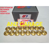 HONDA H22A H23A VTEC DTR TITANIUM RETAINERS - RETAINER H22