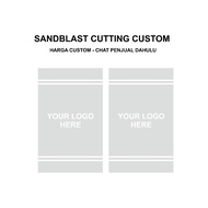 CUSTOM SANDBLAST CUTTING PRICE DEPENDING ON THE SIZE CHAT ADMIN FIRST CUSTOM 1 DESIGN bebas AS YOU L