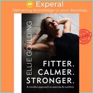 Fitter. Calmer. Stronger. by Ellie Goulding (UK edition, paperback)