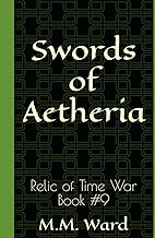 Swords of Aetheria: Relic of Time War #9 (The Relic of Time War, Band 9)