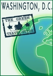Washington, D.C: Go Green! Green Travel Guide