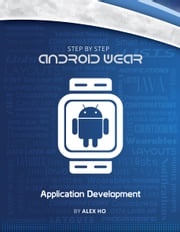 Step-by-step Android Wear Application Development Alex Ho