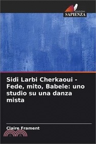 Sidi Larbi Cherkaoui - Fede, mito, Babele: uno studio su una danza mista