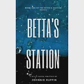 Betta’’s Station: Book One of the Betta’’s Station Series