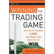 Winning the Trading Game - Why 95% of Traders Lose and What You Must Do To Win by Noble DraKoln (US 