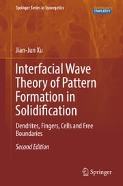 Interfacial Wave Theory of Pattern Formation in Solidification Jian-Jun Xu