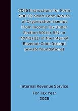 2025 Instructions for Form 990-EZ Short Form Return of Organization Exempt From Income Tax Under Sec