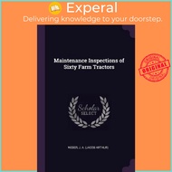 Maintenance Inspections of Sixty Farm Tractors by J A Weber (paperback)