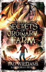 The Secrets of Ordinary Farm Tad Williams