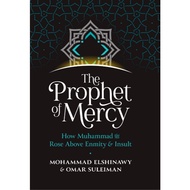 The Prophet of Mercy ( How Muhammad Rose above Enmity and Insult)