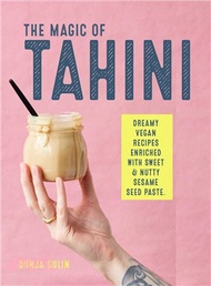 47508.The Magic of Tahini ― Dreamy Vegan Recipes Enriched With Sweet and Nutty Sesame Seed Paste