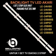 AKARI 24 INCH LED TV BACKLIGHT LE-24P88- LE-24V88- LE-24V89- LE-24K88- LE-24P57- LE-23B88S-LE-25B88-