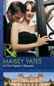 At His Majesty's Request (The Call of Duty, Book 2) (Mills &amp; Boon Modern) Maisey Yates