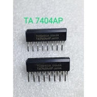 IC TA 7404AP ORIGINAL ST TA 7404 AP GOOD QUALITY TA7404AP