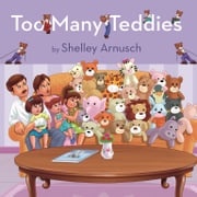 Too Many Teddies Shelley Arnusch