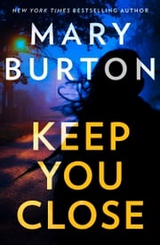 Keep You Close Mary Burton