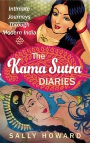 The Kama Sutra Diaries Sally Howard