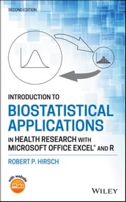 Introduction to Biostatistical Applications in Health Research with Microsoft Office Excel and R Robert P. Hirsch